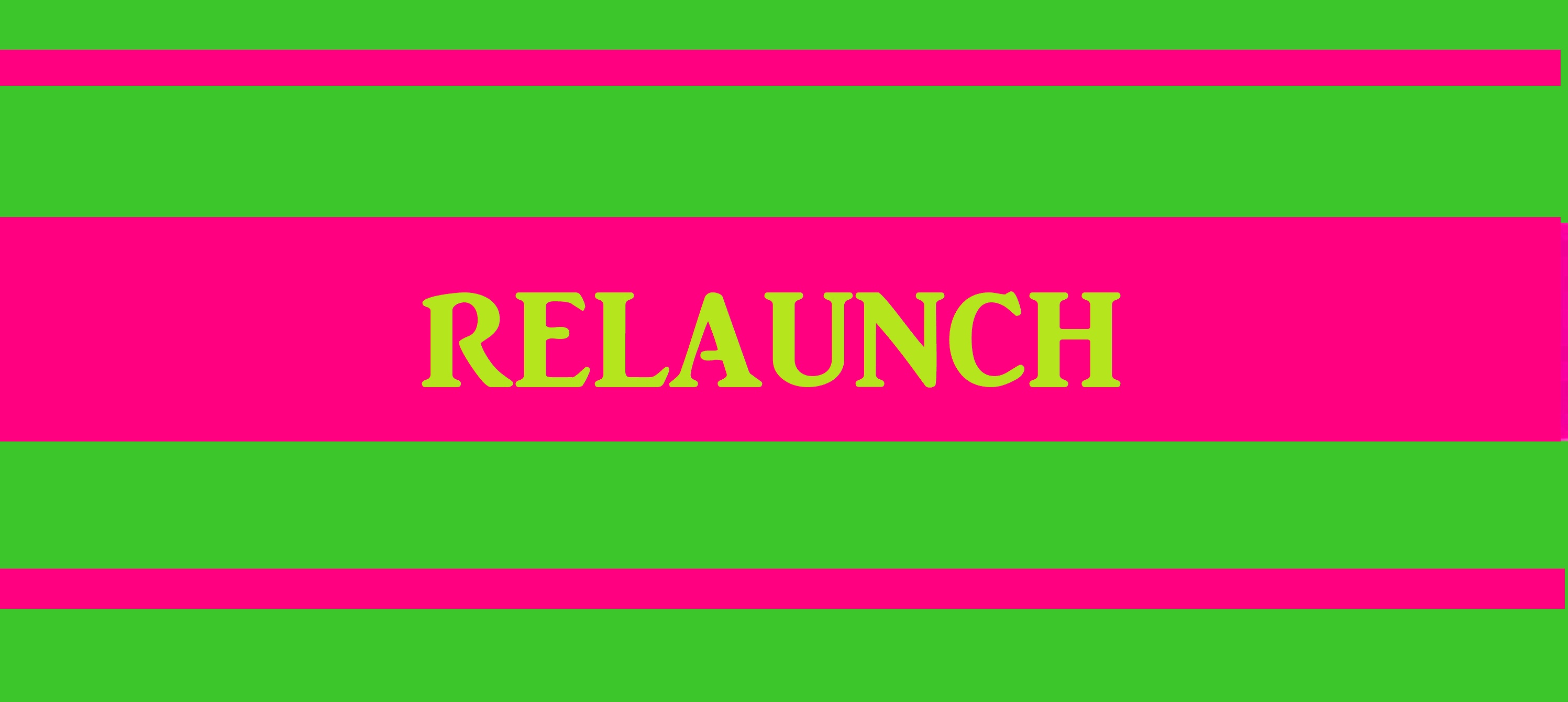 RELAUNCH